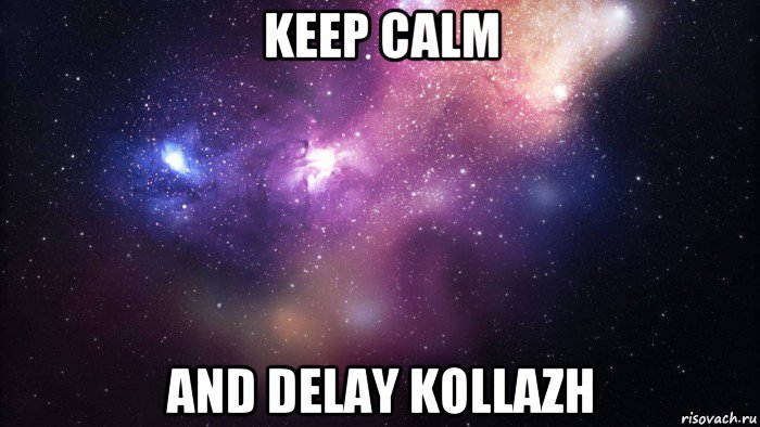 keep calm and delay kollazh