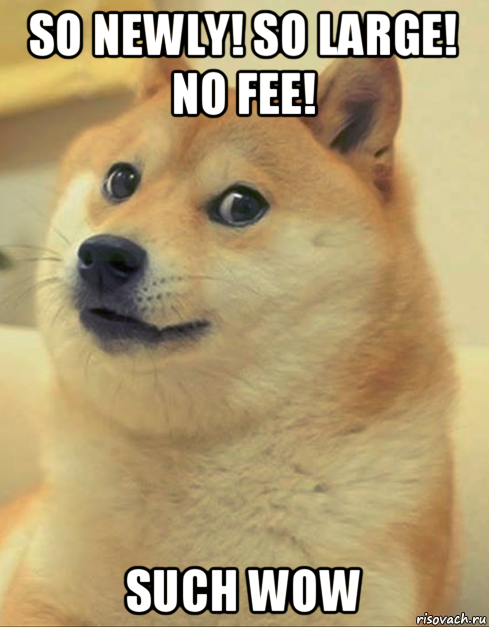 so newly! so large! no fee! such wow, Мем doge woof