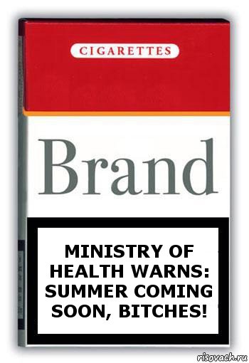 Ministry of Health warns:
Summer coming soon, bitches!, Комикс Минздрав