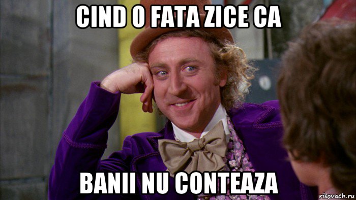 cind o fata zice ca banii nu conteaza, Мем Ну давай расскажи (Вилли Вонка)