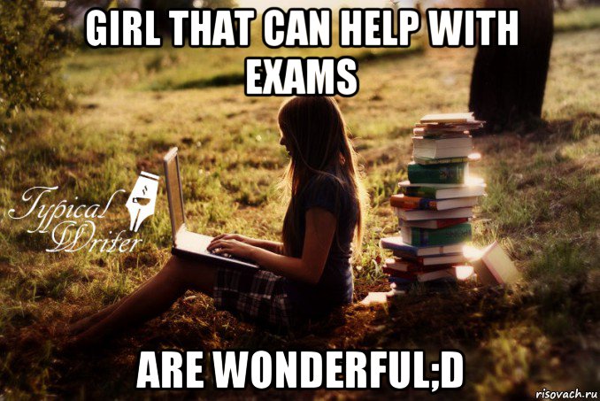 girl that can help with exams are wonderful;d