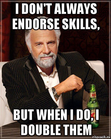 i don't always endorse skills, but when i do, i double them