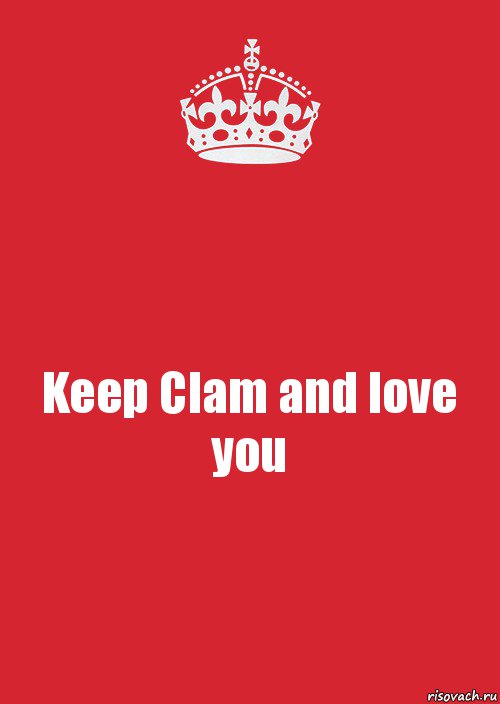 Keep Clam and love you, Комикс Keep Calm 3