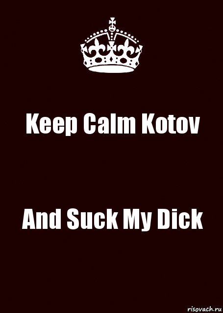 Keep Calm Kotov And Suck My Dick, Комикс keep calm