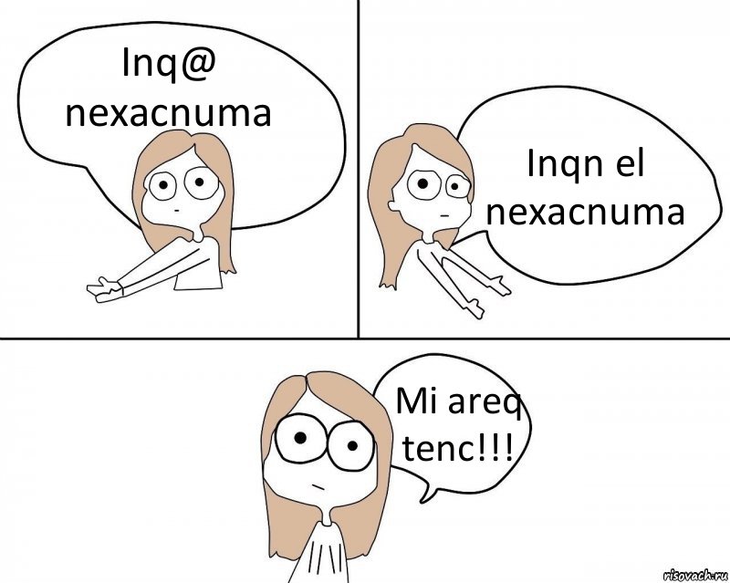 Inq@ nexacnuma Inqn el nexacnuma Mi areq tenc!!!, Комикс Не надо так