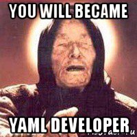 you will became yaml developer