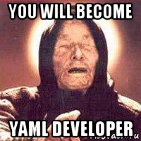 you will become yaml developer, Мем Ванга (цвет)