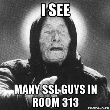 i see many ssl guys in room 313