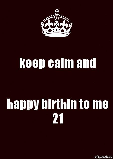 keep calm and happy birthin to me 21, Комикс keep calm