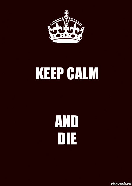 KEEP CALM AND
DIE, Комикс keep calm