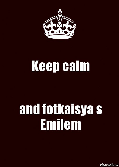 Keep calm and fotkaisya s Emilem