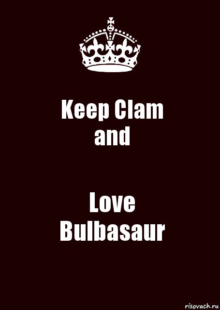 Keep Clam
and Love
Bulbasaur, Комикс keep calm