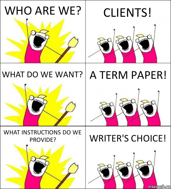 WHO ARE WE? CLIENTS! WHAT DO WE WANT? A TERM PAPER! WHAT INSTRUCTIONS DO WE PROVIDE? WRITER'S CHOICE!, Комикс кто мы