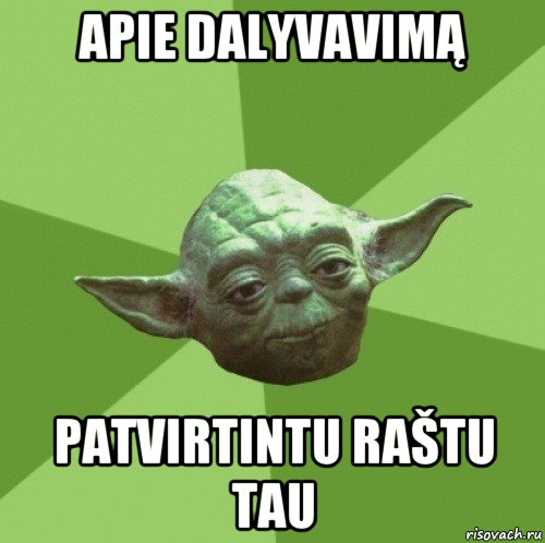 аpie dalyvavimą patvirtintu raštu tau, Мем Мастер Йода