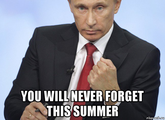  you will never forget this summer, Мем Путин показывает кулак