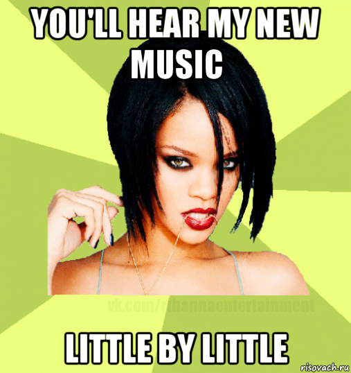 you'll hear my new music little by little