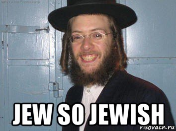  jew so jewish