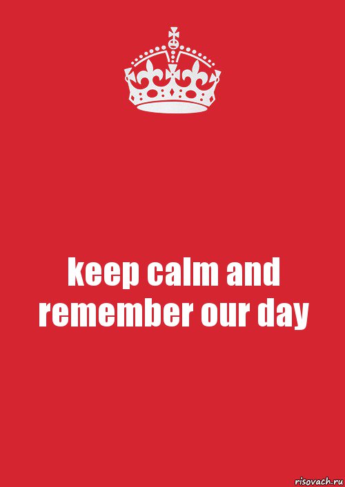 keep calm and remember our day, Комикс Keep Calm 3