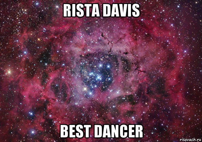 rista davis best dancer, Мем Ты просто космос