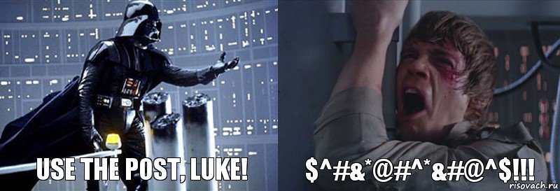 use the POST, Luke! $^#&*@#^*&#@^$!!!