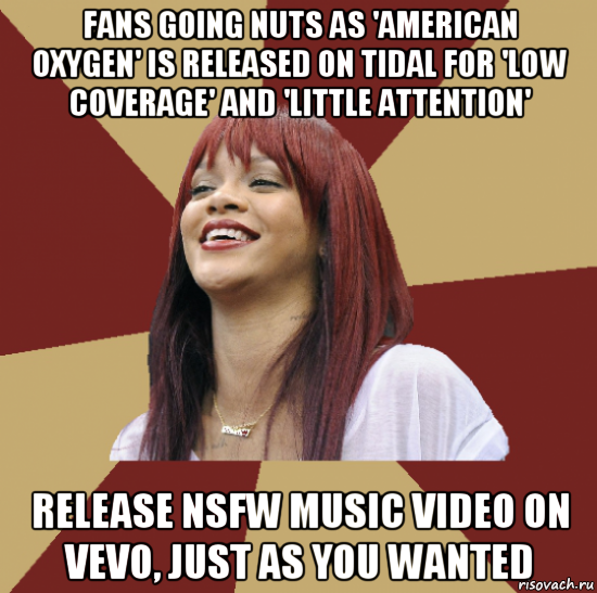 fans going nuts as 'american oxygen' is released on tidal for 'low coverage' and 'little attention' release nsfw music video on vevo, just as you wanted
