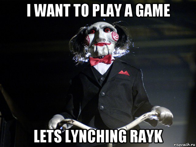 i want to play a game lets lynching rayk, Мем Пила