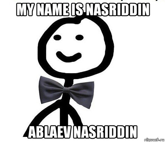 my name is nasriddin ablaev nasriddin