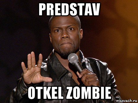 predstav otkel zombie, Мем  А теперь представь