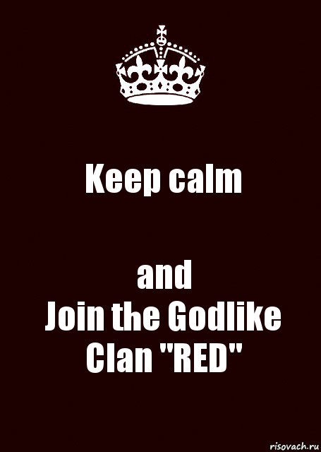 Keep calm and
Join the Godlike Clan "RED", Комикс keep calm