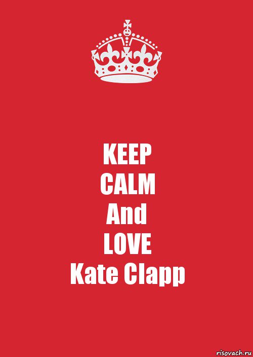 KEEP
CALM
And
LOVE
Kate Clapp, Комикс Keep Calm 3