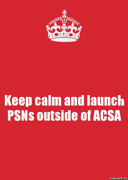 Keep calm and launch PSNs outside of ACSA, Комикс Keep Calm 3