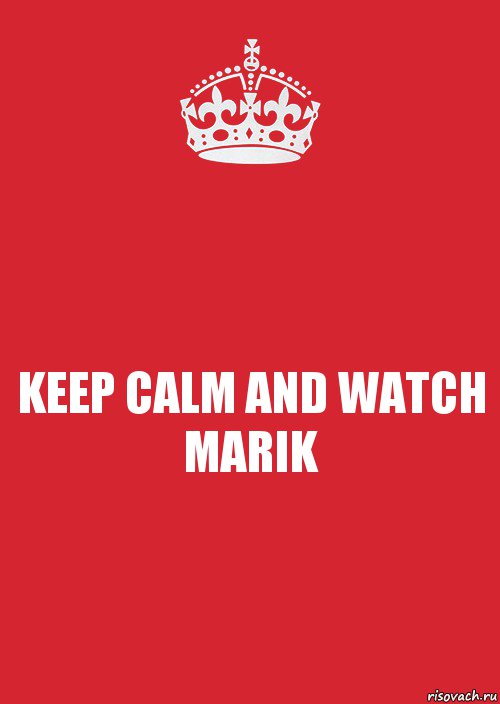 KEEP CALM AND WATCH MARIK, Комикс Keep Calm 3