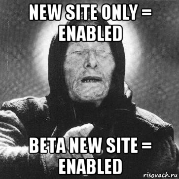 new site only = enabled beta new site = enabled, Мем Ванга