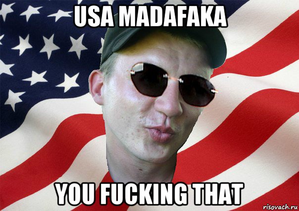 usa madafaka you fucking that, Мем amerikanskiyxlopak