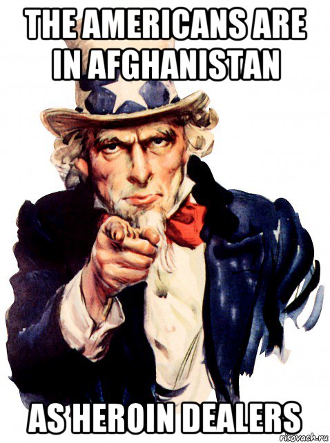 the americans are in afghanistan as heroin dealers