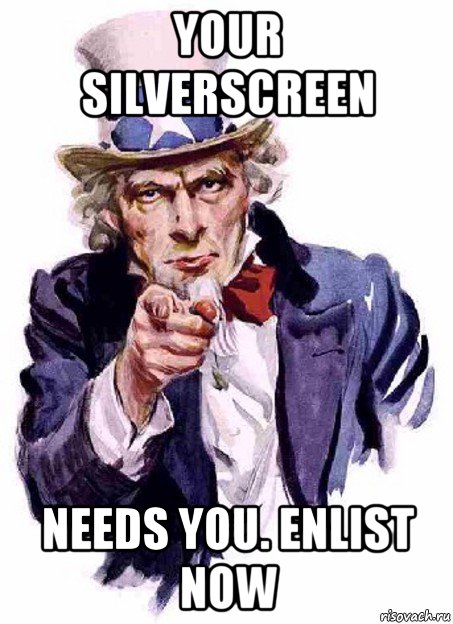 your silverscreen needs you. enlist now