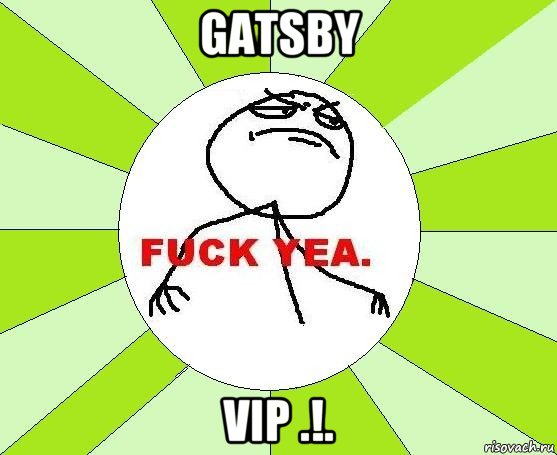 gatsby vip .!., Мем фак е