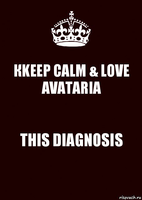 КKEEP CALM & LOVE AVATARIA THIS DIAGNOSIS, Комикс keep calm