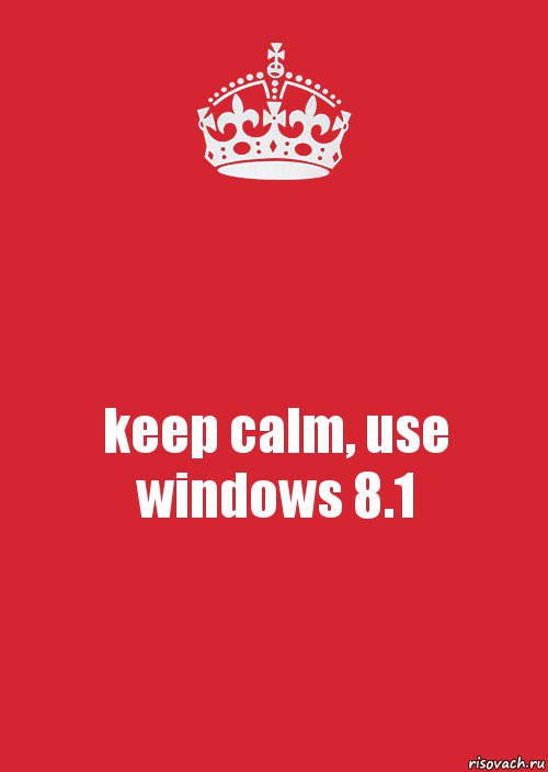 keep calm, use windows 8.1, Комикс Keep Calm 3