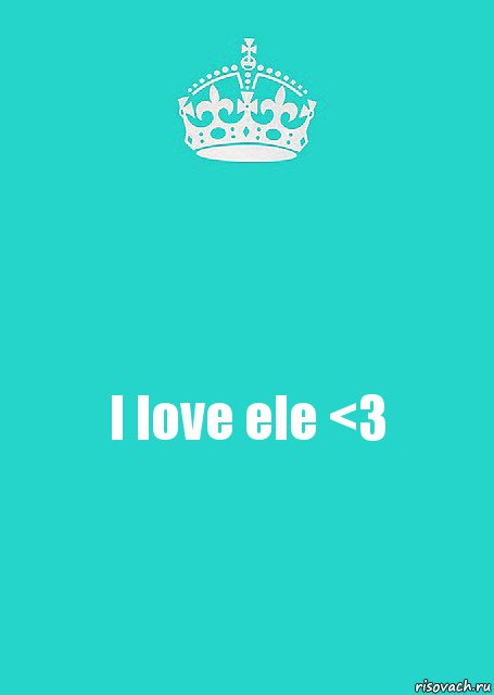 I love ele <3, Комикс  Keep Calm 2