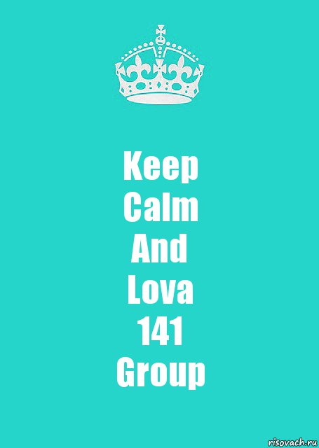 Keep
Calm
And
Lova
141
Group