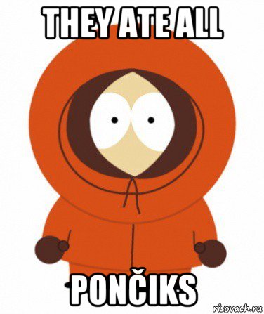 they ate all pončiks
