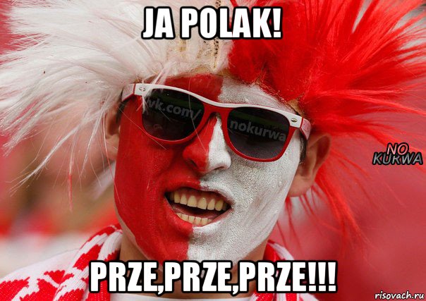 ja polak! prze,prze,prze!!!, Мем No kurwa 2