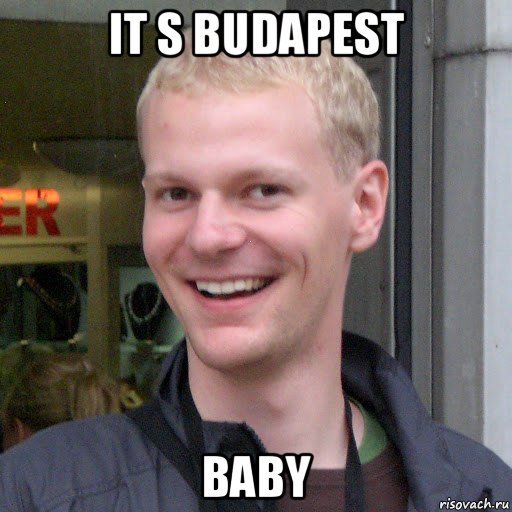 it s budapest baby