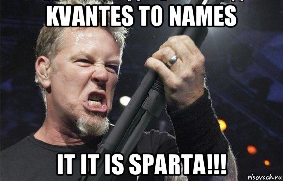 kvantes to names it it is sparta!!!, Мем То чувство когда