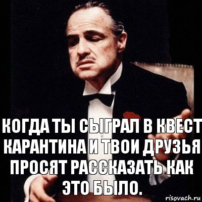 когда ты сыграл в квест карантина и твои друзья просят рассказать как это было., Комикс Дон Вито Корлеоне 1