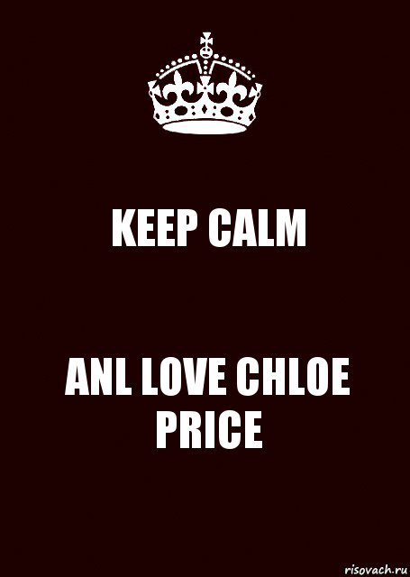 KEEP CALM ANL LOVE CHLOE PRICE, Комикс keep calm