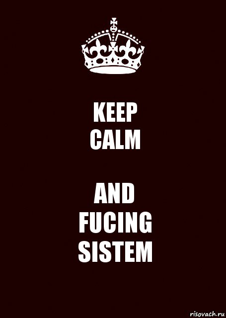 KEEP
CALM AND
FUCING
SISTEM, Комикс keep calm