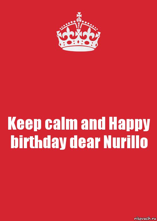 Keep calm and Happy birthday dear Nurillo, Комикс Keep Calm 3