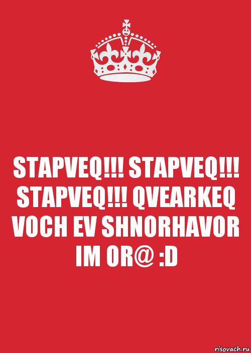 STAPVEQ!!! STAPVEQ!!! STAPVEQ!!! QVEARKEQ VOCH EV SHNORHAVOR IM OR@ :D, Комикс Keep Calm 3